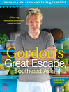 Gordon's Great Escape Southeast Asia (eBook): 100 of my favourite Southeast Asian recipes